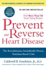 Prevent and Reverse Heart Disease: The Revolutionary, Scientifically Proven, Nutrition-Based Cure By Caldwell B. Esselstyn, Jr. M.D. Cover Image