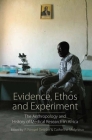 Evidence, Ethos and Experiment: The Anthropology and History of Medical Research in Africa By P. Wenzel Geissler (Editor), Catherine Molyneux (Editor) Cover Image