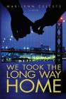 We Took The Long Way Home By Marilynn Celeste Cover Image