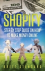 Shopify: Step By Step Guide on How to Make Money Online Cover Image