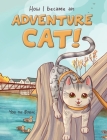 How I became an Adventure Cat! By Yogi The Bengal, Yogi's Dad (Narrated by) Cover Image