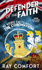 Defender of the Faith: 10 Weird Facts about the Coronation By Ray Comfort Cover Image
