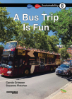 A Bus Trip Is Fun: Book 8 (Sustainability #8) By Carole Crimeen, Suzanne Fletcher (Illustrator) Cover Image
