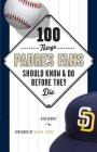 100 Things Padres Fans Should Know & Do Before They Die (100 Things...Fans Should Know) By Kirk Kenney, Randy Jones (Foreword by) Cover Image