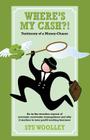 Where's My Cash?!: Testimony of a Money-Chaser By Stu Woolley Cover Image