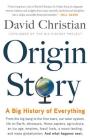 Origin Story: A Big History of Everything By David Christian Cover Image