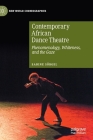 Contemporary African Dance Theatre: Phenomenology, Whiteness, and the Gaze (New World Choreographies) By Sabine Sörgel Cover Image