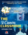 The Canva Classroom: 42 Ultimate Answers to Templates that Rocket Student Engagement Cover Image