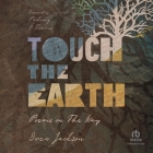 Touch the Earth: Poems on the Way By Drew Jackson, Drew Jackson (Read by) Cover Image