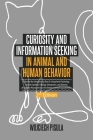Curiosity and Information Seeking in Animal and Human Behavior: A Review the Literature and Data in Comparative Psychology, Animal Cognition, Ethology Cover Image