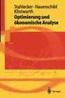 Optimierung Und Ökonomische Analyse (Springer-Lehrbuch) By Peter Stahlecker, Nils Hauenschild, Markus Klintworth Cover Image
