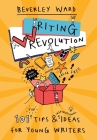Writing Revolution: Tips and Ideas for Young Writers By Beverley Ward Cover Image
