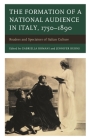 The Formation of a National Audience in Italy, 1750-1890: Readers and Spectators of Italian Culture By Gabriella Romani (Editor), Jennifer Burns (Editor), Giacomo Mannironi (Contribution by) Cover Image