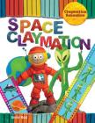 Space Claymation (Claymation Sensation) By Emily Reid Cover Image