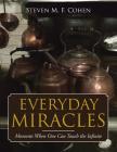 Everyday Miracles: Moments When One Can Touch the Infinite By Steven M. F. Cohen Cover Image