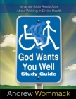 God Wants You Well Study Guide: What the Bible Really Says About Walking in Divine Health By Andrew Wommack Cover Image