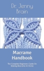 Macrame Handbook: The Complete Beginners Guide On Making Macrame At Home Cover Image