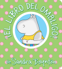 ¡El libro del ombligo! / The Belly Button Book! Spanish Edition (Boynton on Board) Cover Image