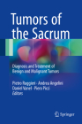 Tumors of the Sacrum: Diagnosis and Treatment of Benign and Malignant Tumors By Pietro Ruggieri (Editor), Andrea Angelini (Editor), Daniel Vanel (Editor) Cover Image