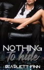 Nothing to Hide: Prize of a Lifetime: Travel the World with a Celebrity Billionaire. By Scarlett Finn Cover Image