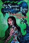 Like Smoke, Like Light: Stories By Yukimi Ogawa, Francesca Forrest (Introduction by) Cover Image