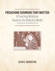 Preaching Sermons that Matter: A Preaching Workbook Based on the Dialectical Model As Taught by Samuel Dewitt Proctor By Alvin Christopher Bernstine Cover Image