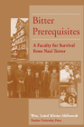 Bitter Prerequisites: A Faculty for Survival from Nazi Terror By Wm Laird Kleine-Ahlbrandt Cover Image