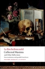Collected Maxims and Other Reflections (Oxford World's Classics) By François de La Rochefoucauld, E. H. Blackmore, A. M. Blackmore Cover Image