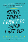 Stupid Things I Won't Do When I Get Old: A Highly Judgmental, Unapologetically Honest Accounting of All the Things Our Elders Are Doing Wrong By Steven Petrow Cover Image