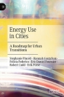 Energy Use in Cities: A Roadmap for Urban Transitions By Stephanie Pincetl, Hannah Gustafson, Felicia Federico Cover Image