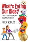 What's Eating Our Kids?: A Parent's Guide to Food Allergy, Intolerance, and Toxicity By Julie A. Wendt Cover Image