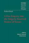 Robert Boyle: A Free Enquiry Into the Vulgarly Received Notion of Nature (Cambridge Texts in the History of Philosophy) Cover Image