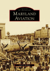 Maryland Aviation (Images of Aviation) By John R. Breihan Cover Image