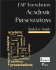 Academic Presentations: EAP Foundation By Sheldon C. H. Smith Cover Image