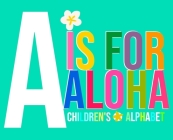A is for Aloha: Children's Alphabet By T. Gabriel Cover Image
