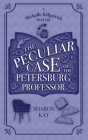 The Peculiar Case of the Petersburg Professor By Sharon Kay Cover Image