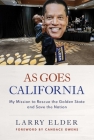 As Goes California: My Mission to Rescue the Golden State and Save the Nation By Larry Elder, Candace Owens (Foreword by) Cover Image