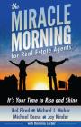 The Miracle Morning for Real Estate Agents: It's Your Time to Rise and Shine By Michael J. Maher, Michael Reese, Jay Kinder Cover Image