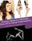 Posing Ideas for Glamour, Fine Art and Facial Expressions: a detailed photo book with suggestions and tips By Kristy Jessica Cover Image