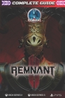 Remnant 2: COMPLETE GUIDE: The Complete Guide & Walkthrough with Tips &Tricks to Become a Pro Player By Tanya Schiller Cover Image