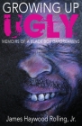 Growing Up Ugly: Memoirs of a Black Boy Daydreaming By Jr. Rolling, James Haywood Cover Image