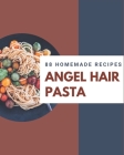 88 Homemade Angel Hair Pasta Recipes: Unlocking Appetizing Recipes in The Best Angel Hair Pasta Cookbook! By Amy Cowan Cover Image