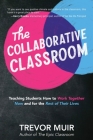 The Collaborative Classroom: Teaching Students How to Work Together Now and for the Rest of Their Lives By Trevor Muir Cover Image