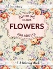 Flowers Coloring Book: An Adult Coloring Book with Flower Collection for Relaxation By S. J. Coloring Book Cover Image
