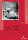Carmen Revisitée / Revisiter Carmen: Nouveaux Visages d'Un Mythe Transversal By Claire Lozier (Editor), Isabelle Marc (Editor) Cover Image