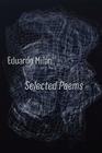 Selected Poems By Eduardo Milan, Antonio Ochoa (Editor) Cover Image