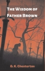 The Wisdom of Father Brown By G. K. Chesterton Cover Image