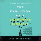 The Evolution a Corporate Idealist Lib/E: Girl Meets Oil By Christine Bader, Christine Bader (Read by), Rose Itzcovitz (Read by) Cover Image