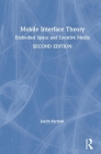 Mobile Interface Theory: Embodied Space and Locative Media By Jason Farman Cover Image