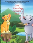 Zoo Animals Coloring Book - A Coloring Book with Fun, Easy, and Relaxing Coloring Pages for Animal Lovers: Coloring Books For Kids All Ages By Alex Smith Cover Image